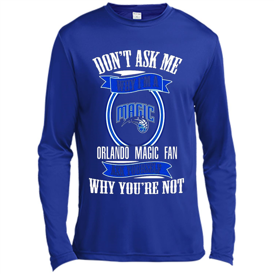 Don't Ask Me Why I'm A Orlando Magic Fan Ask Yourself