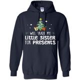 Will Trade My Little Sister For Presents Christmas - Hoodie