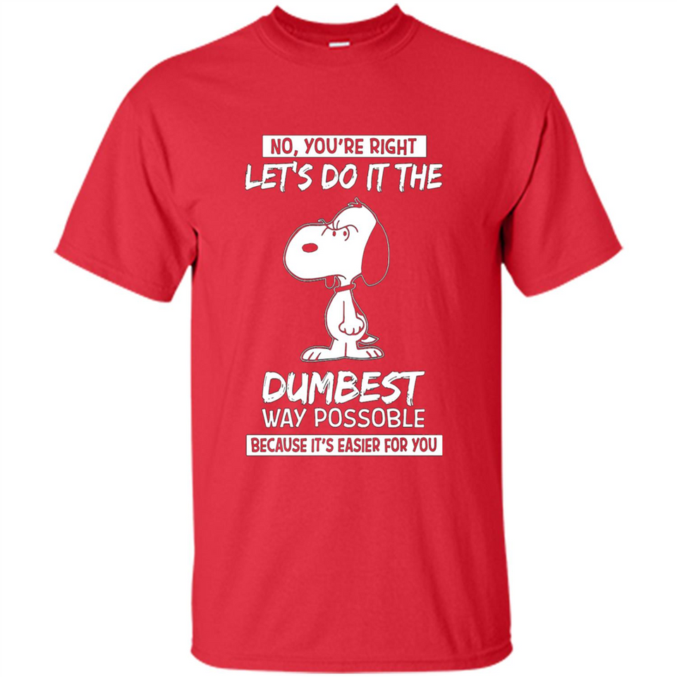 Snoopy Let's Do It The Dumbest Way Possible