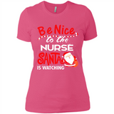 Be Nice To Nurse Santa Is Watching - Ladies' Boyfriend T-Shirt