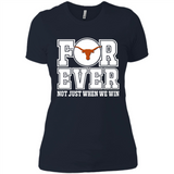 Texas Longhorns Forever For ever not just when we win - Ladies' Boyfriend T-Shirt