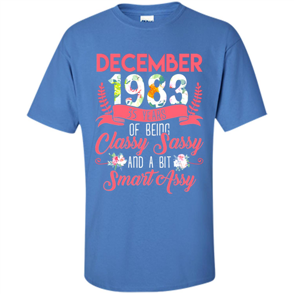 December 1983 35 Years Of Being Classy Sassy - Shirt