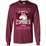 I Would Push You In Front Of Zombies To Save My Unicorn