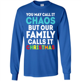 Chaos Family Calls It Christmas - Long Sleeve T-Shirt