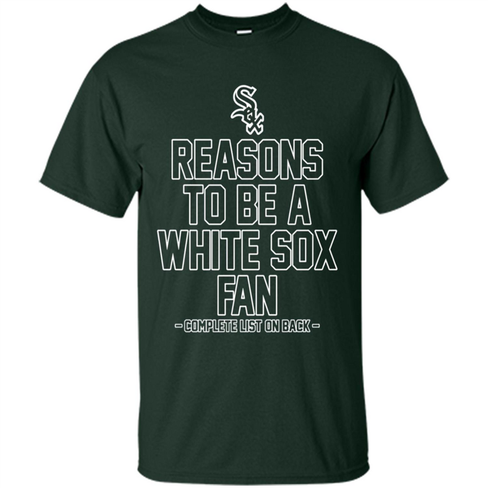 Reasons to be a Chicago White Sox Fan Complete List on Back - Shirt