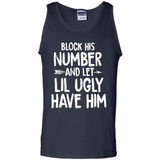 Block His Number and Let Lil Ugly have Him - Tank Top
