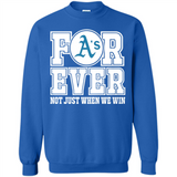 Oakland Athletics Forever For ever not just when we win - Sweatshirt
