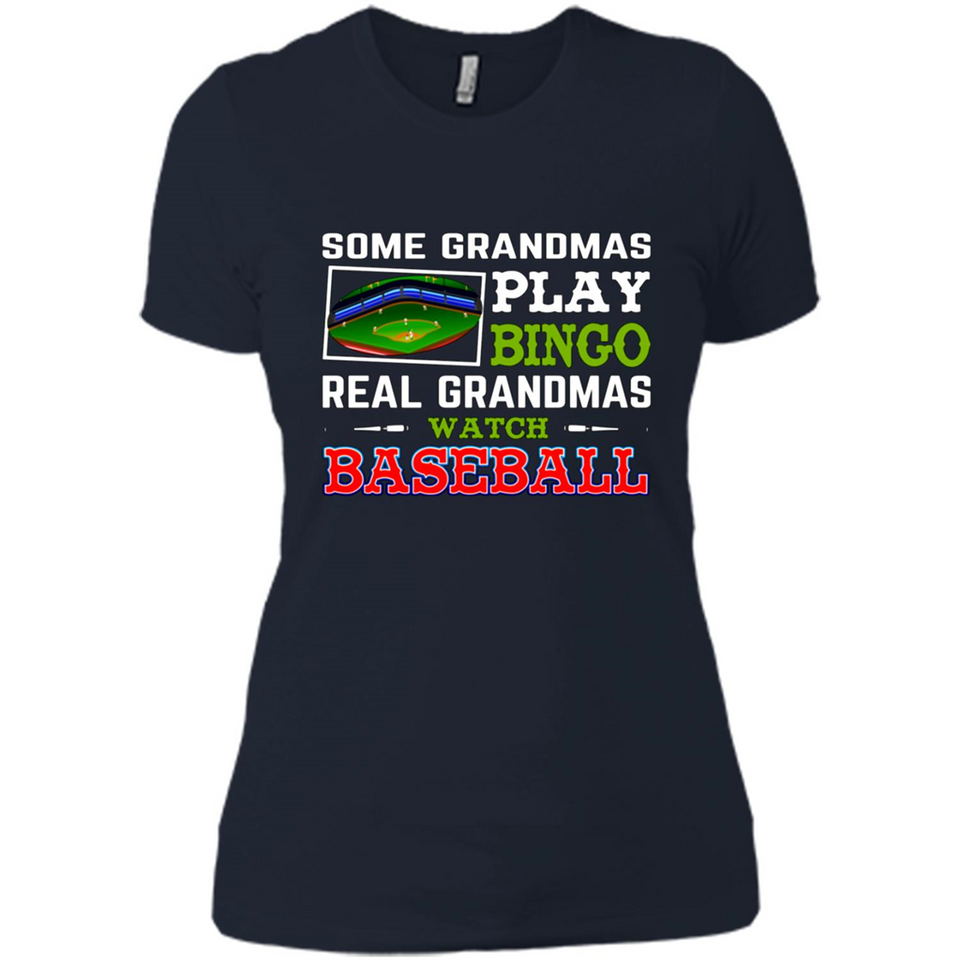 Some Grandmas Play Bingo Real Grandmas Watch Baseball