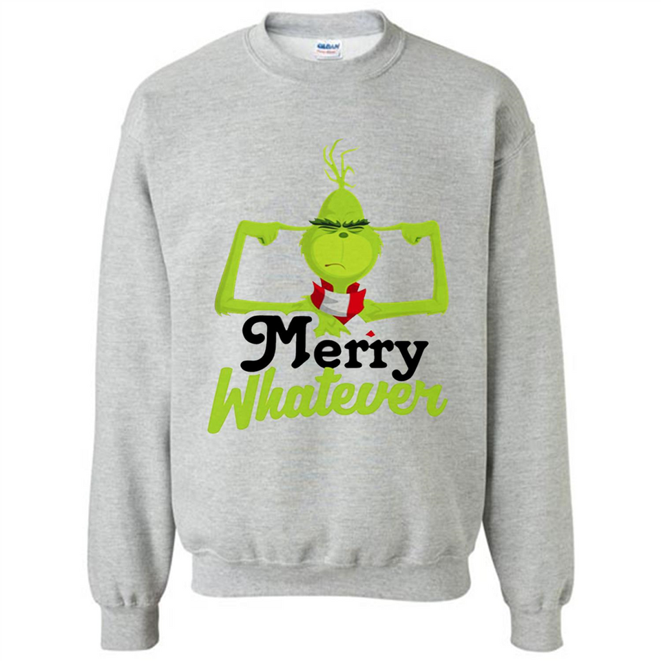 Grinch Merry Whatever Funny Christmas Sporty - Sweatshirt