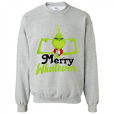 Grinch Merry Whatever Funny Christmas Sporty - Sweatshirt