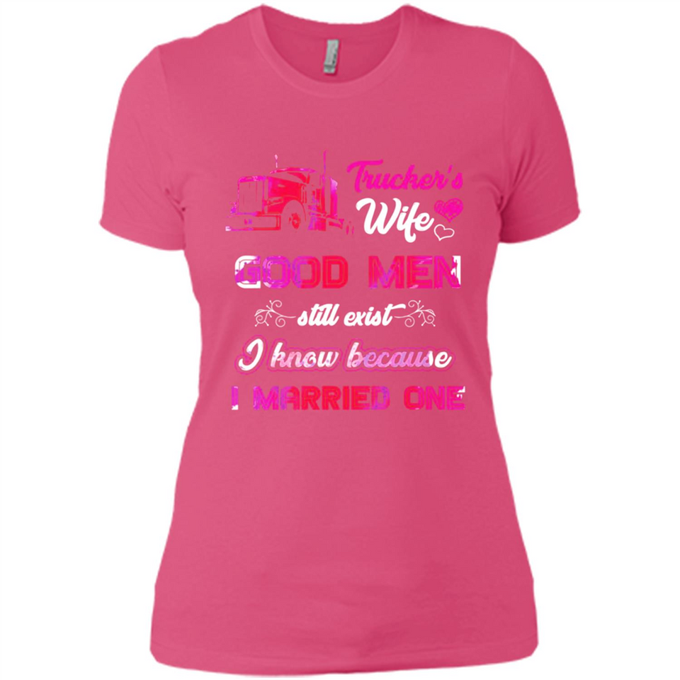 Trucker’s Wife Good Men Still Exist I Know Because I Married One - Ladies' Boyfriend T-Shirt