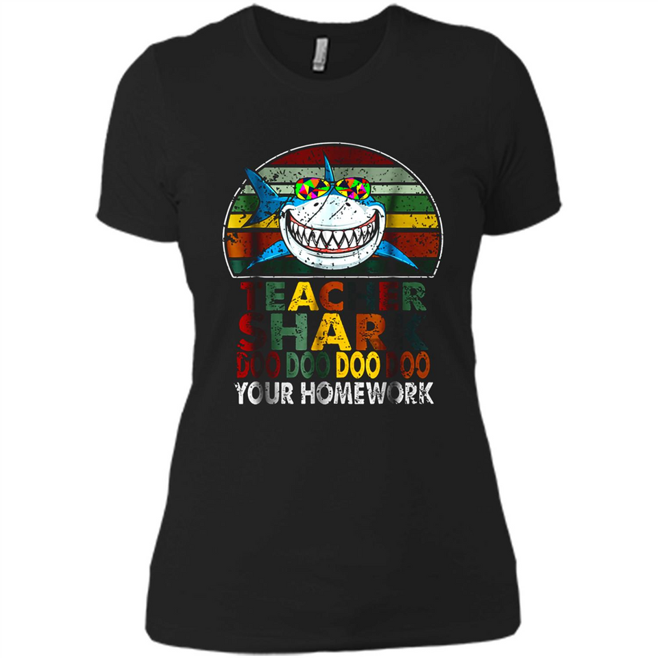 Teacher Shark Doo Doo Doo Your Homework Funny shirt Ladies' Boyfriend