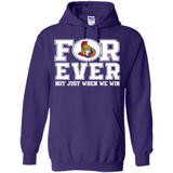 Ottawa Senators Forever For ever not just when we win - Hoodie