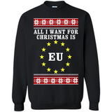 All I want for Christmas is EU ugly - Sweatshirt