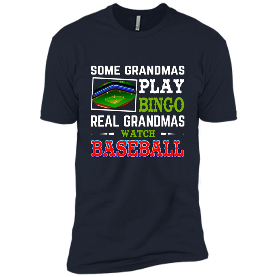 Some Grandmas Play Bingo Real Grandmas Watch Baseball