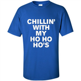 Chillin With My Ho Ho Ho's Funny Christmas - Shirt