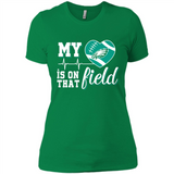 Philadelphia Eagles Football My Heart is on that Field - Ladies' Boyfriend T-Shirt