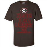 Reasons to be a Georgia Bulldogs Fan Complete List on Back - Shirt