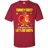 Turkey Thanksgiving I Thought You Said Let's Do Shots