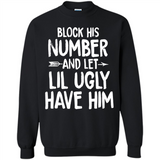 Block His Number and Let Lil Ugly have Him - Sweatshirt