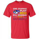Some Grandmas Play Bingo Real Grandmas Watch Hockey