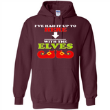 Ive Had It Up To Here With The Elves - Hoodie