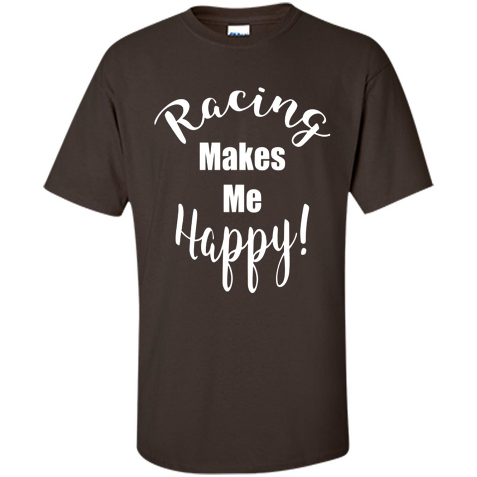 Racing Makes Me Happy! - Drag Racing Classic Fit