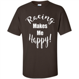 Racing Makes Me Happy! - Drag Racing Classic Fit