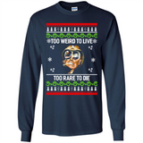 Too weird to live too rare to die Christmas - Long Sleeve T-Shirt