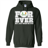 Miami Hurricanes Forever For ever not just when we win - Hoodie