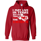 I May Live In Texas But My Team Is The Chiefs - Hoodie