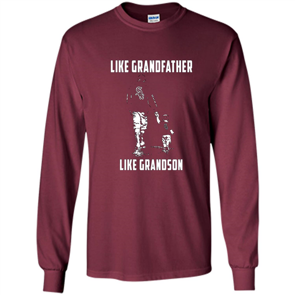 Chicago White Sox GrandFather Like GrandSon - Long Sleeve T-Shirt