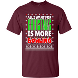 All I Want For Christmas Is More Bowling Christmas - Shirt