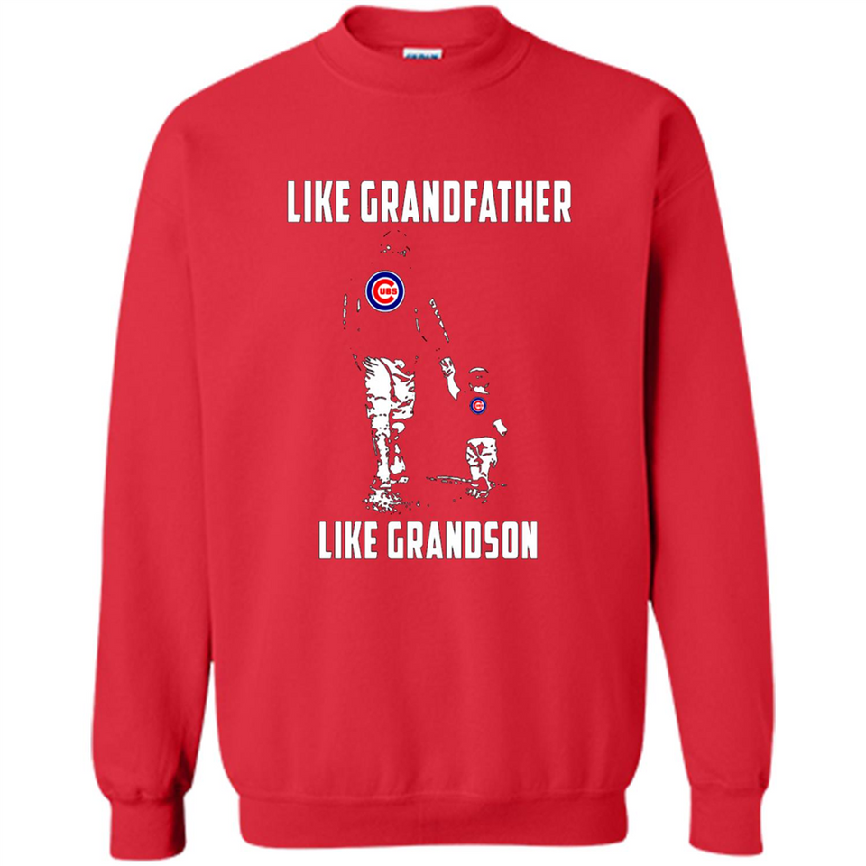 Chicago Cubs GrandFather Like GrandSon - Sweatshirt