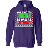 All I Want For Christmas Is More Bowling Christmas - Hoodie