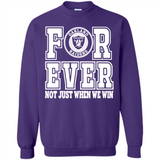 Oakland Raiders Forever For ever not just when we win - Sweatshirt