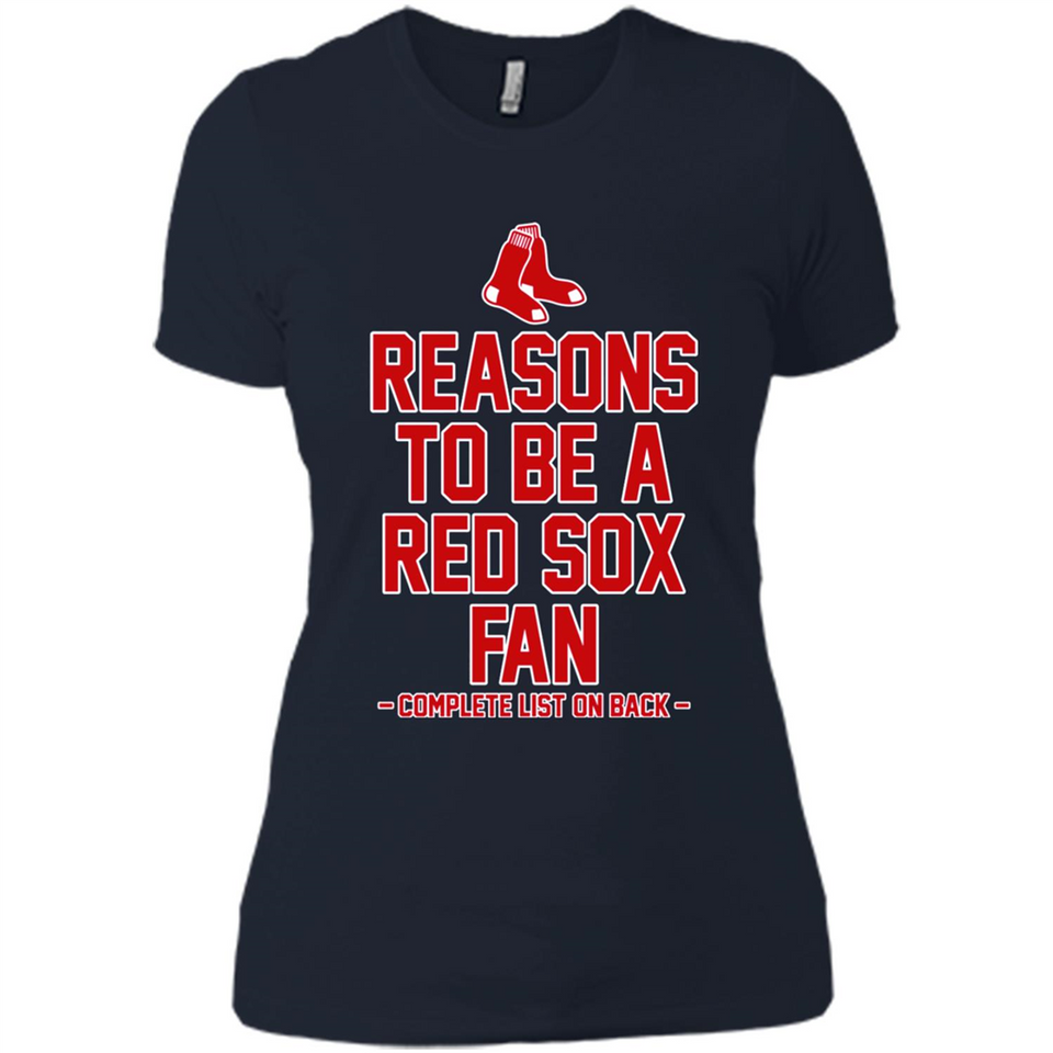 Reasons to be a Boston Red Sox Fan Complete List on Back - Ladies' Boyfriend T-Shirt