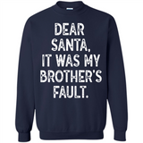 Christmas Shirt - Dear Santa It Was My Brother's Fault - Sweatshirt