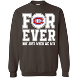 Montreal Canadiens Forever For ever not just when we win - Sweatshirt
