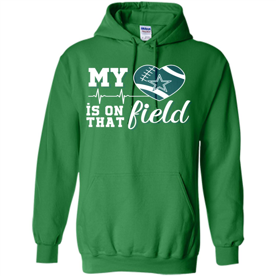 Dallas Cowboys Football My Heart is on that Field - Hoodie