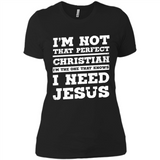 I'm The One That Known I Need Jesus - Ladies' Boyfriend T-Shirt