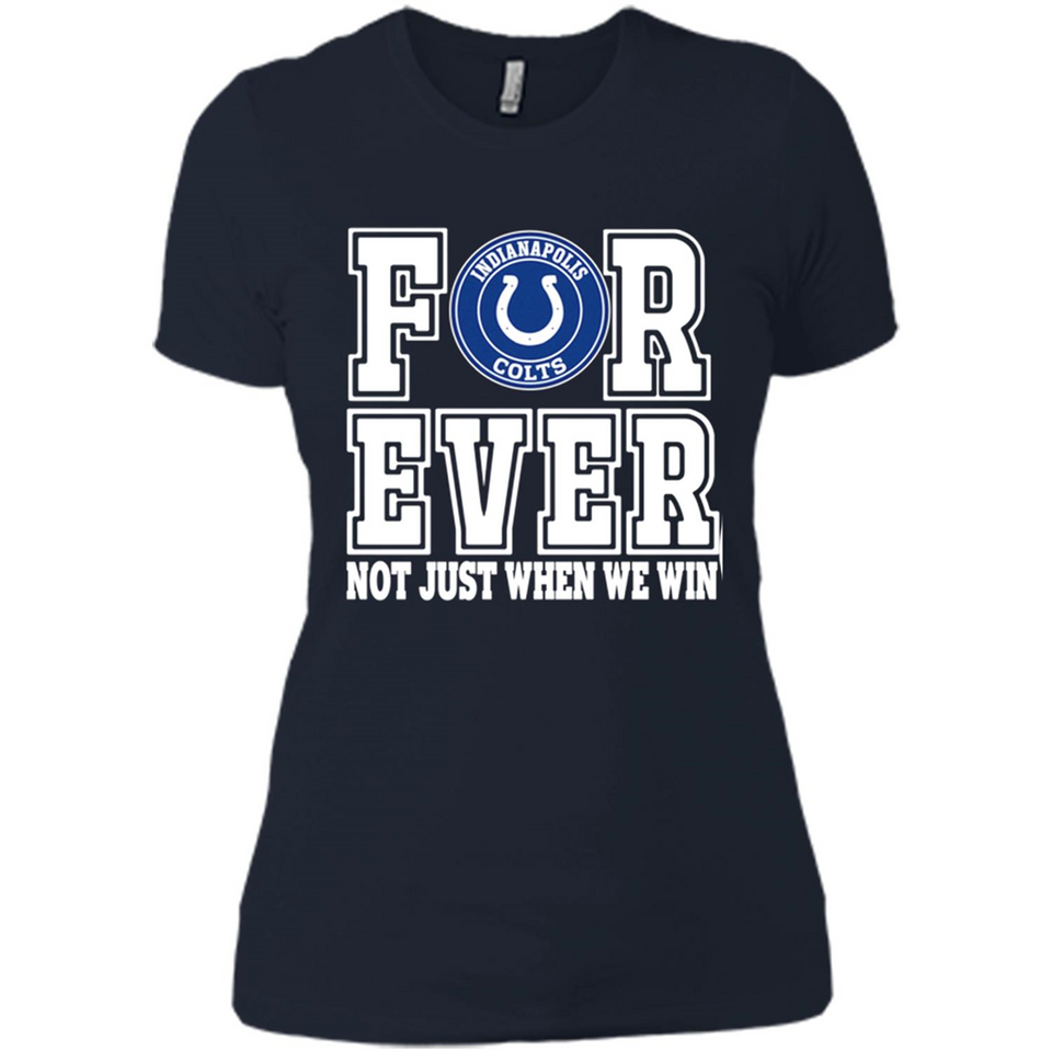 Indianapolis Colts Forever For ever not just when we win - Ladies' Boyfriend T-Shirt