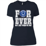 Indianapolis Colts Forever For ever not just when we win - Ladies' Boyfriend T-Shirt