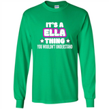 It's A Ella Thing You Wouldn't Understand - Long Sleeve T-Shirt