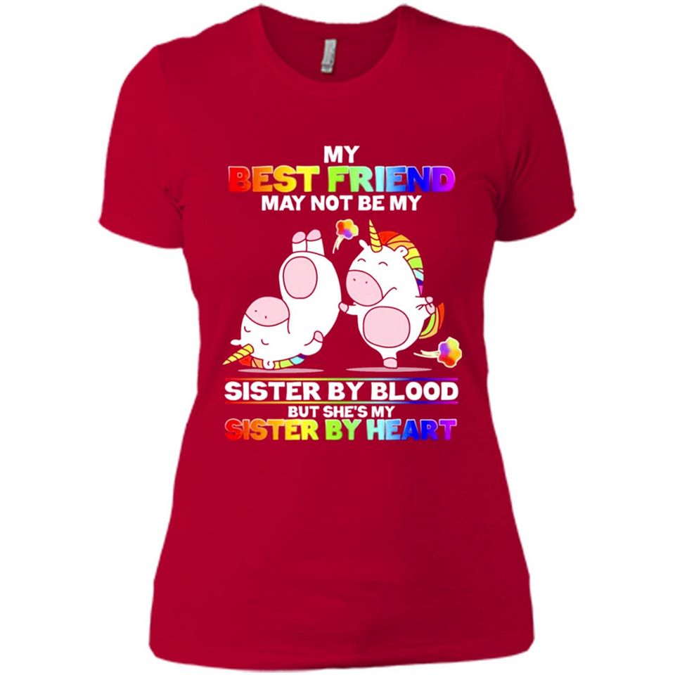 Unicorns My Best Friend May Not Be My Sister By Blood But She’s My Sister By Heart