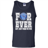 Tennessee Titans Forever For ever not just when we win - Tank Top