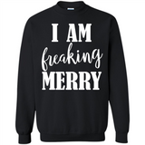 I Am Freaking Merry Funny Festive Winter Holiday - Sweatshirt