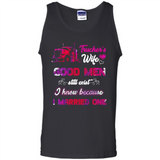 Trucker’s Wife Good Men Still Exist I Know Because I Married One - Tank Top