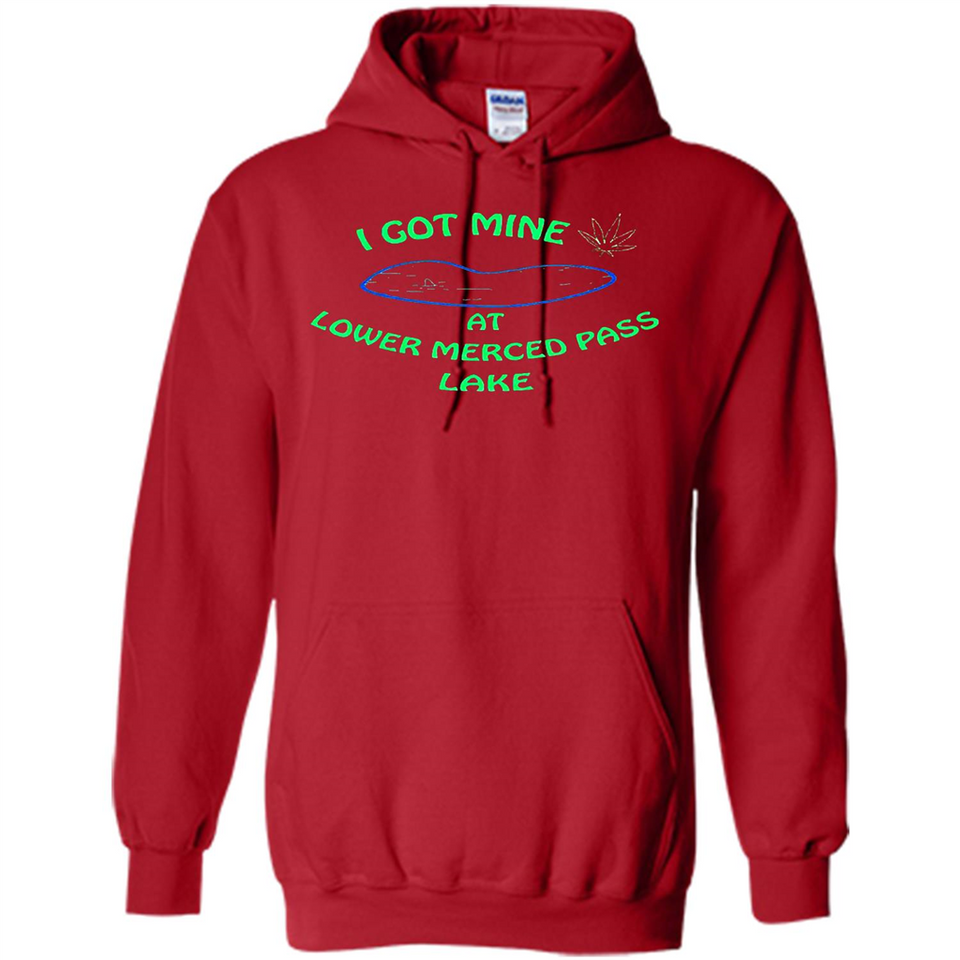 I Got Mine At Lower Merced Pass Lake - Hoodie