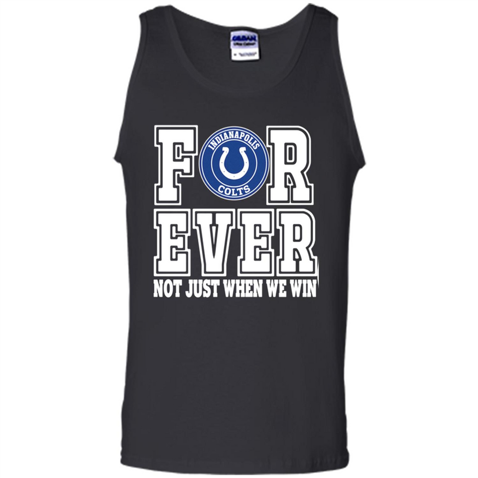 Indianapolis Colts Forever For ever not just when we win - Tank Top